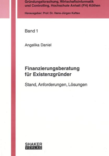 Finanzierungsberatung für Existenzgründer: Stand, Anforderungen, Lösungen (Gründungsforschung, Wirtschaftsinformatik und Controlling) Law