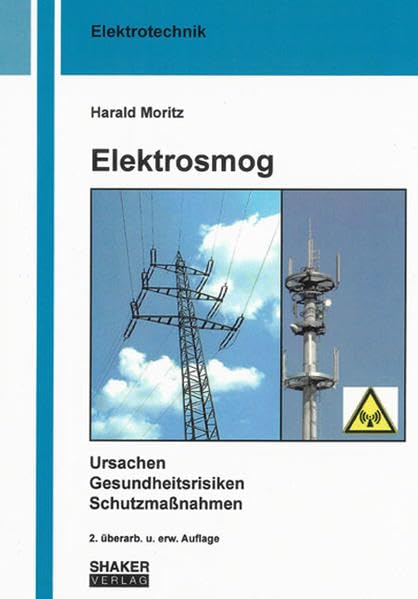 Elektrosmog: Ursachen, Gesundheitsrisiken, Schutzmaßnahmen (Berichte aus der Elektrotechnik) Business & Technology