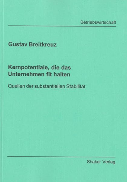 Kernpotentiale, die das Unternehmen fit halten: Quellen der substantiellen Stabilität book