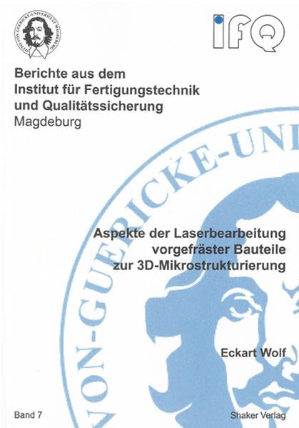 Aspekte der Laserbearbeitung vorgefräster Bauteile zur 3D-Mikrostrukturierung Business & Technology