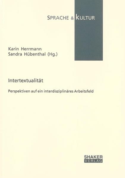 Intertextualität: Perspektiven auf ein interdisziplinäres Arbeitsfeld (Sprache und Kultur) Natural Sciences
