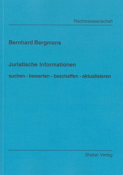 Juristische Informationen: Suchen - bewerten - beschaffen - aktualisieren (Berichte aus der Rechtswissenschaft) Law