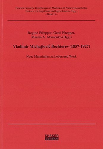 Vladimir Michajlovic Bechterev (1857-1927): Neue Materialien zu Leben und Werk Medicine