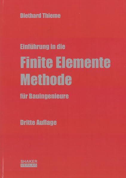 Einführung in die Finite Elemente Methode für Bauingenieure: Mit 53 Berechnungsbeispielen Architecture