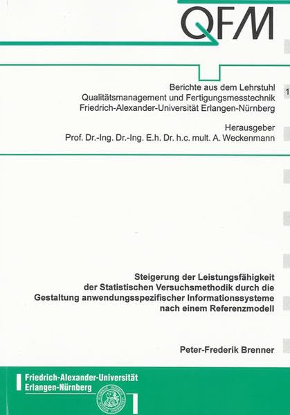 Steigerung der Leistungsfähigkeit der Statistischen Versuchsmethodik durch die Gestaltung anwendungsspezifischer Informationssysteme nach einem ... Erlangen-Nürnberg) Media & Communication
