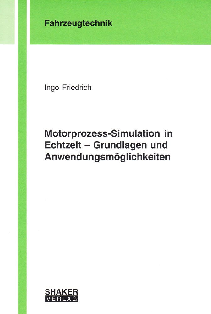 Motorprozess-Simulation in Echtzeit – Grundlagen und Anwendungsmöglichkeiten (Berichte aus der Fahrzeugtechnik) Business & Technology