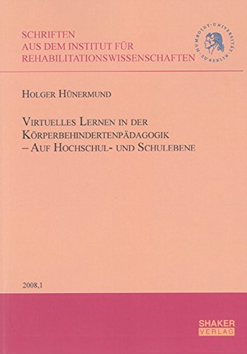 Virtuelles Lernen in der Körperbehindertenpädagogik - Auf Hochschul- und Schulebene Education & Training