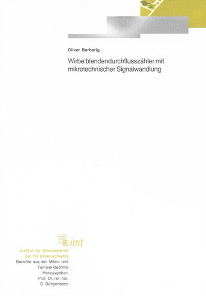 Wirbelblendendurchflusszähler mit mikrotechnischer Signalwandlung (Berichte aus der Mikro- und Feinwerktechnik) Business & Technology