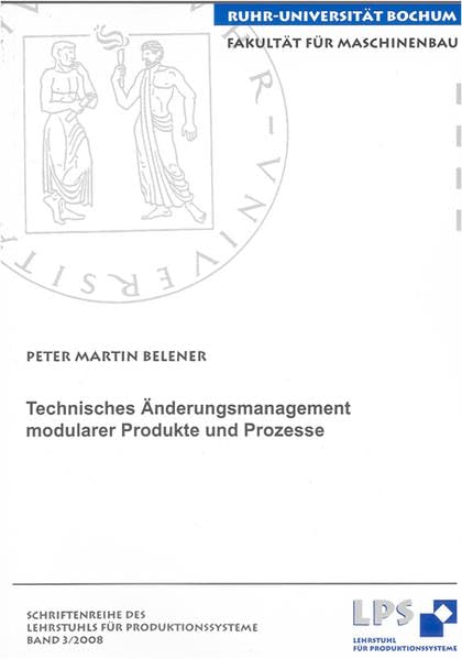 Technisches Änderungsmanagement modularer Produkte und Prozesse (Schriftenreihe des Lehrstuhls für Produktionssysteme) Business & Technology