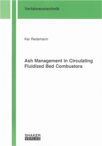 Ash Management in Circulating Fluidized Bed Combustors (Berichte aus der Verfahrenstechnik) Business & Technology
