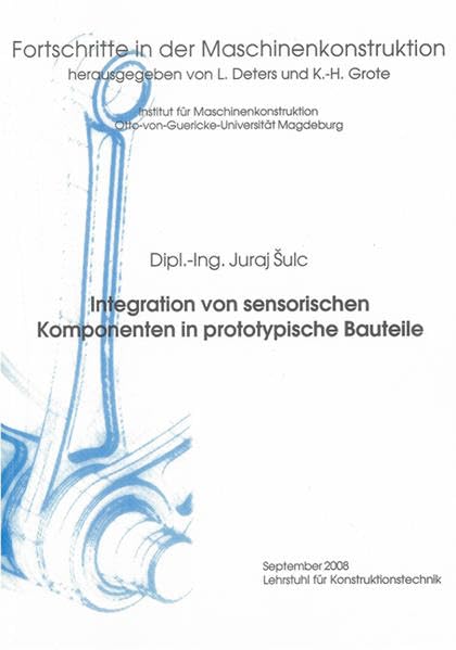 Integration von sensorischen Komponenten in prototypische Bauteile (Fortschritte in der Maschinenkonstruktion) Business & Technology