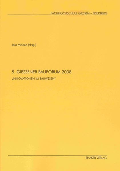 5. Giessener Bauforum 2008: Innovationen im Bauwesen (Berichte aus dem Bauwesen) Architecture