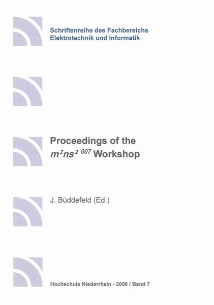 Proceedings of the m2ns2 007 Workshop (Schriftenreihe des Fachbereichs Elektrotechnik und Informatik) Business & Technology