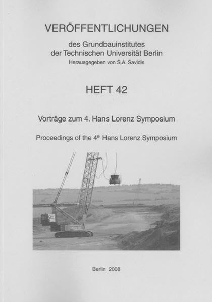 Vorträge zum 4. Hans Lorenz Symposium: Proceedings of the 4th Hans Lorenz Symposium (Veröffentlichungen des Grundbauinstitutes der Technischen Universität Berlin) Business & Technology