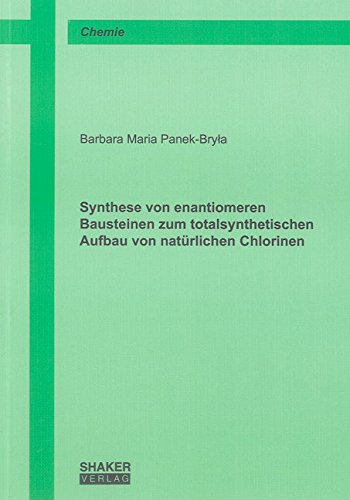 Synthese von enantiomeren Bausteinen zum totalsynthetischen Aufbau von natürlichen Chlorinen book