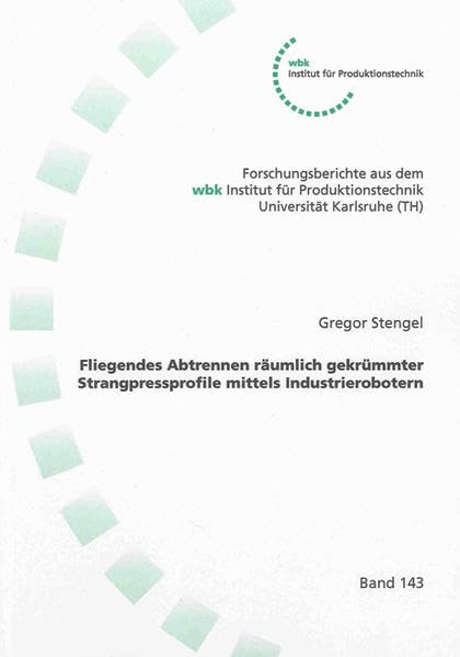 Fliegendes Abtrennen räumlich gekrümmter Strangpressprofile mittels Industrierobotern book