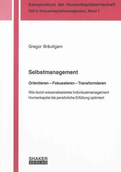 Selbstmanagement. Orientieren - Fokussieren - Transformieren Business, Finance & Career