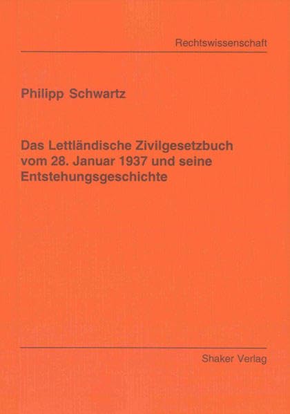 Das Lettländische Zivilgesetzbuch vom 28. Januar 1937 und seine Entstehungsgeschichte book
