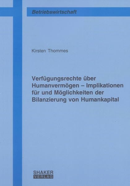 Verfügungsrechte über Humanvermögen - Implikationen für und Möglichkeiten der Bilanzierung von Humankapital Law