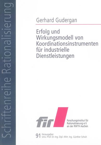 Erfolg und Wirkungsmodell von Koordinationsinstrumenten für industrielle Dienstleistungen (Schriftenreihe Rationalisierung und Humanisierung) Law