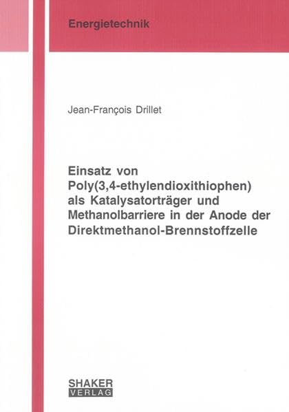 Einsatz von Poly(3,4-ethylendioxithiophen) als Katalysatorträger und Methanolbarriere in der Anode der Direktmethanol-Brennstoffzelle Natural Sciences
