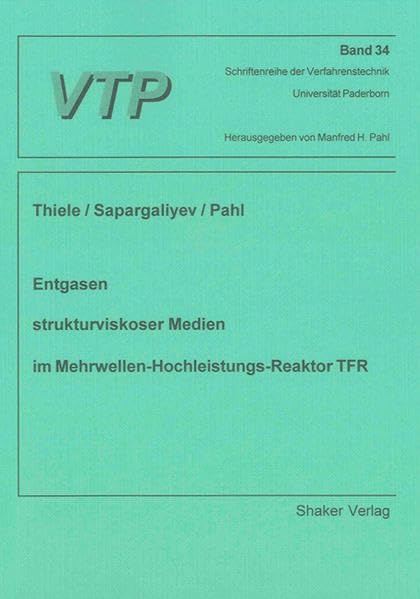 Entgasen strukturviskoser Medien im Mehrwellen-Hochleistungs-Reaktor TFR (Schriftenreihe der Verfahrenstechnik Universität-GH Paderborn) Business & Technology