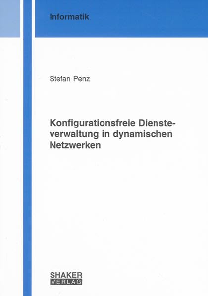 Konfigurationsfreie Diensteverwaltung in dynamischen Netzwerken Business & Technology