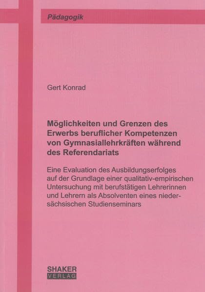 Möglichkeiten und Grenzen des Erwerbs beruflicher Kompetenzen von Gymnasiallehrkräften während des Referendariats Books