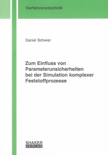 Zum Einfluss von Parameterunsicherheiten bei der Simulation komplexer Feststoffprozesse Media & Communication