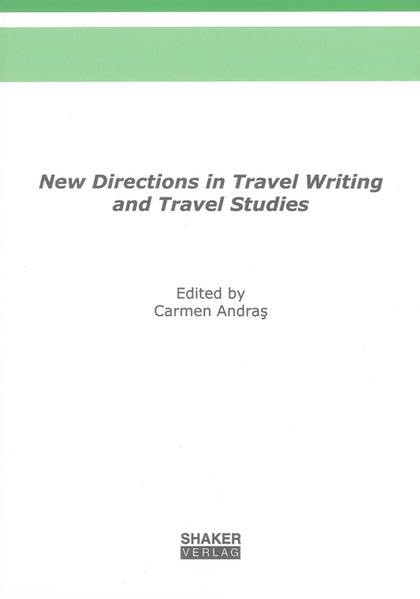 New Directions in Travel Writing and Travel Studies (Books in Comparative Culture, Media and Communication) Media & Communication