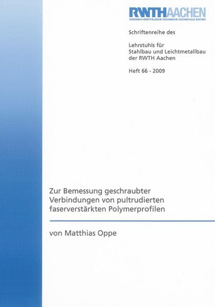 Zur Bemessung geschraubter Verbindungen von pultrudierten faserverstärkten Polymerprofilen (Schriftenreihe Stahlbau - RWTH Aachen) Business & Technology