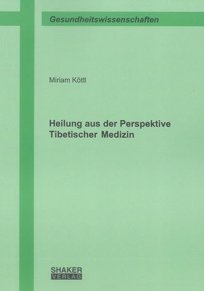 Heilung aus der Perspektive Tibetischer Medizin Medicine