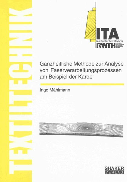 Ganzheitliche Methode zur Analyse von Faserverarbeitungsprozessen am Beispiel der Karde (Textiltechnik/ Textile Technology) Business & Technology