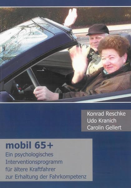 mobil 65+: Ein psychologisches Interventionsprogramm für ältere Kraftfahrer zur Erhaltung der Fahrkompetenz (Berichte aus der Psychologie) Psychology