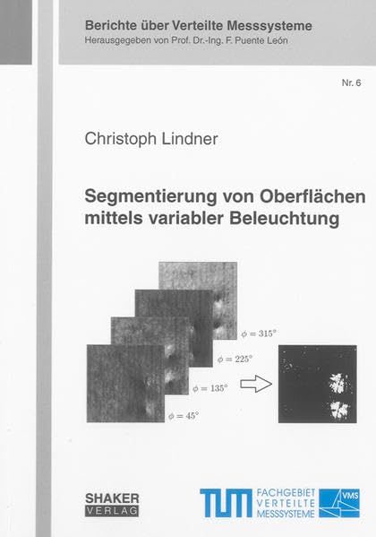 Segmentierung von Oberflächen mittels variabler Beleuchtung (Berichte über Verteilte Messsysteme) Business & Technology