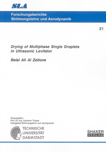 Drying of Multiphase Single Droplets in Ultrasonic Levitator (Forschungsberichte Strömungslehre und Aerodynamik) Business & Technology