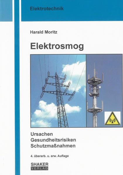 Elektrosmog: Ursachen, Gesundheitsrisiken, Schutzmaßnahmen (Berichte aus der Elektrotechnik) Business & Technology