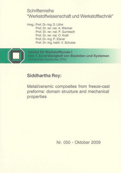 Metal/ceramic composites from freeze-cast preforms: domain structure and mechanical properties (Schriftenreihe Werkstoffwissenschaft und Werkstofftechnik) Business & Technology