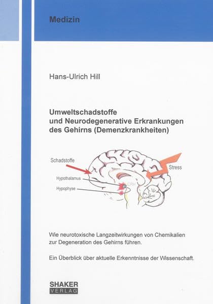 Umweltschadstoffe und Neurodegenerative Erkrankungen des Gehirns (Demenzkrankheiten): Wie neurotoxische Langzeitwirkungen von Chemikalien zur ... der Wissenschaft (Berichte aus der Medizin) Medicine