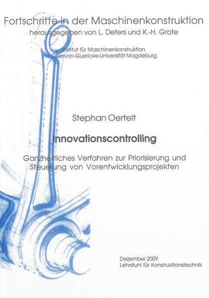 Innovationscontrolling: Ganzheitliches Verfahren zur Priorisierung und Steuerung von Vorentwicklungsprojekten (Fortschritte in der Maschinenkonstruktion) Business & Technology