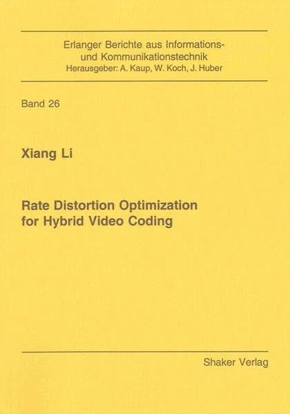 Rate Distortion Optimization for Hybrid Video Coding (Erlanger Berichte aus Informations- und Kommunikationstechnik) Business & Technology