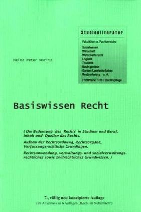 Basiswissen Recht: Die Bedeutung des Rechts in Studium und Beruf, Inhalt und Quellen des Rechts. Aufbau der Rechtsordnung, Rechtsorgane, ... sowie zivilrechtliches Grundwissen. Law