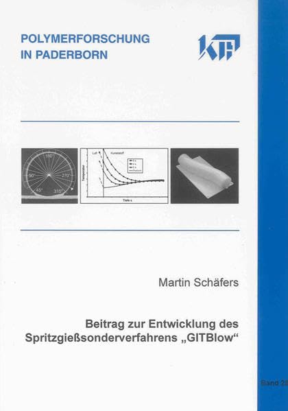 Beitrag zur Entwicklung des Spritzgießsonderverfahrens „GITBlow“ (Polymerforschung in Paderborn) Business & Technology