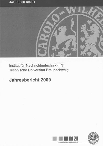 Jahresbericht 2009 (Mitteilungen aus dem Institut für Nachrichtentechnik der Technischen Universität Braunschweig) Business & Technology