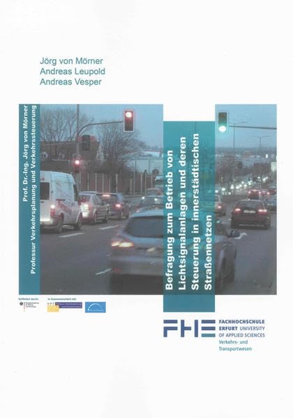 Befragung zum Betrieb von Lichtsignalanlagen und deren Steuerung in innerstädtischen Straßennetzen (Berichte aus dem Bauwesen) Business & Technology