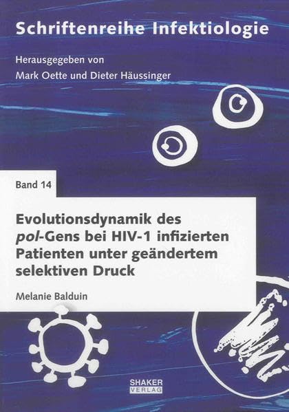 Evolutionsdynamik des pol-Gens bei HIV-1 infizierten Patienten unter geändertem selektiven Druck (Schriftenreihe Infektiologie) Medicine