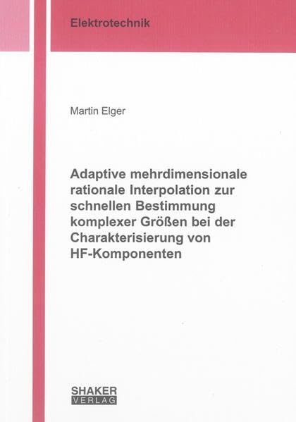 Adaptive mehrdimensionale rationale Interpolation zur schnellen Bestimmung komplexer Größen bei der Charakterisierung von HF-Komponenten Business & Technology