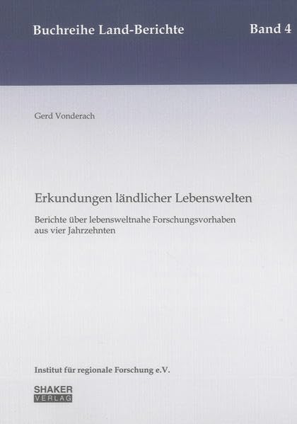 Erkundungen ländlicher Lebenswelten: Berichte über lebensweltnahe Forschungsvorhaben aus vier Jahrzehnten (Buchreihe Land-Berichte) Law