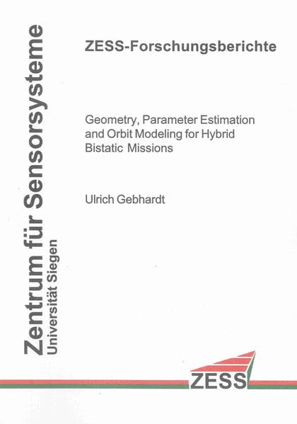 Geometry, Parameter Estimation and Orbit Modeling for Hybrid Bistatic Missions (ZESS-Forschungsberichte) Business & Technology