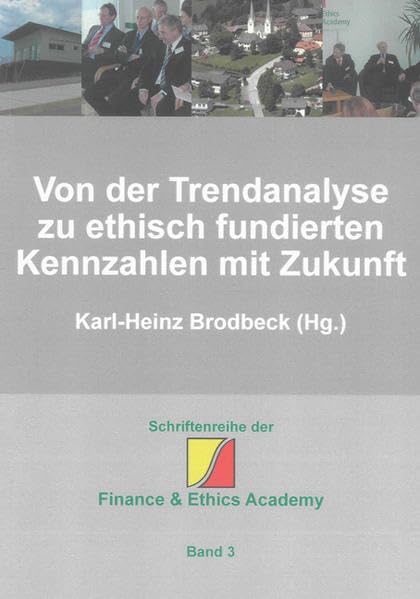 Von der Trendanalyse zu ethisch fundierten Kennzahlen mit Zukunft (Schriftenreihe der Finance & Ethics Academy) Law